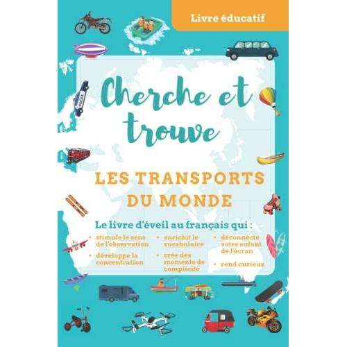 Cherche Et Trouve : Les Transports Du Monde: Cherche Et Trouve 5 Ans Sur Les Transports Du Monde Autour De 11 Thèmes (I Spy With My Little Eye | Cherche Et Trouve)