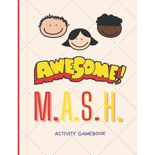 M.A.S.H. Kids Game & Activity Book|Predict Your Future With This Classic Paper Game|Perfect Gift For Road Trips And Rainy Days: Mash Game For Kids,Adults|8.5x11|Matte Cove|120 Pages