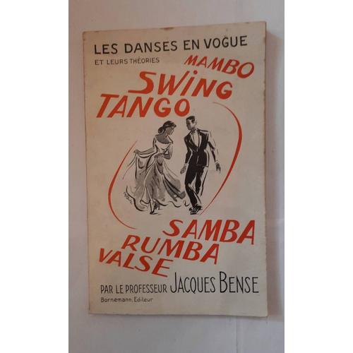 Jacques Bense : Les Danses En Vogue Et Leur Théorie, Mambo Swing Tango Samba Rumba Valse. Éditions Bornemann 1953
