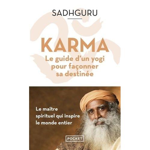 Karma - Le Guide D'un Yogi Pour Façonner Sa Destinée