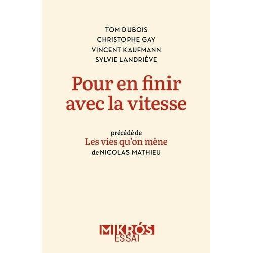 Pour En Finir Avec La Vitesse - Plaidoyer Pour La Vie En Proximité - Précédé De Les Vies Qu'on Mène