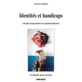 Identités Et Handicap - Circuits Humanitaires Et Posthumanitaires, La Dignité Pour Horizon