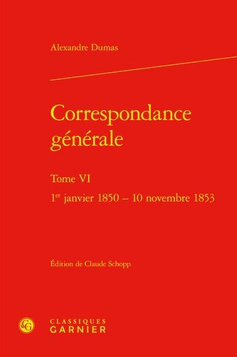 Correspondance Générale - Tome 6, 1er Janvier 1850-10 Novembre 1853