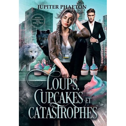 Agence Événementielle Pour Surnaturels Tome 1 - Loups, Cupcakes Et Catastrophes