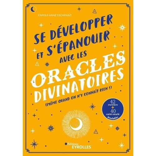 Se Développer Et S'épanouir Avec Les Oracles Divinatoires (Même Quand On N'y Connaît Rien !) - Avec 40 Cartes-Oracle Détachables