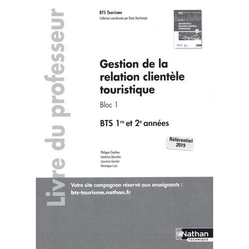 Gestion De La Relation Clientèle Touristique Bloc 1 Bts 1re Et 2e Années - Livre Du Professeur