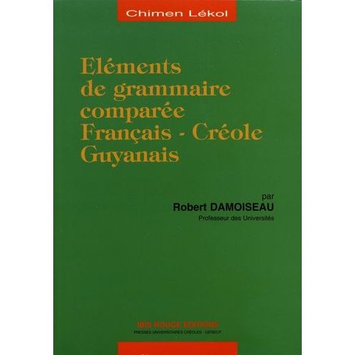 Eléments De Grammaire Comparée Français-Créole Guyanais