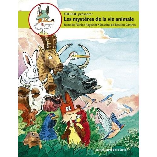 Tourou Présente : Les Mystères De La Vie Animale Tome 3 - La Migration, Le Camouflage, Les Réserves De Nourriture, Les Associations, La Parade Nuptiale