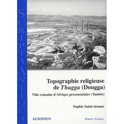 Topographie Religieuse De Thugga - Ville Romaine D'afrique Proconsulaire (Tunisie)