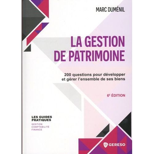 La Gestion De Patrimoine - 200 Questions Pour Développer Et Gérer L'ensemble De Ses Biens