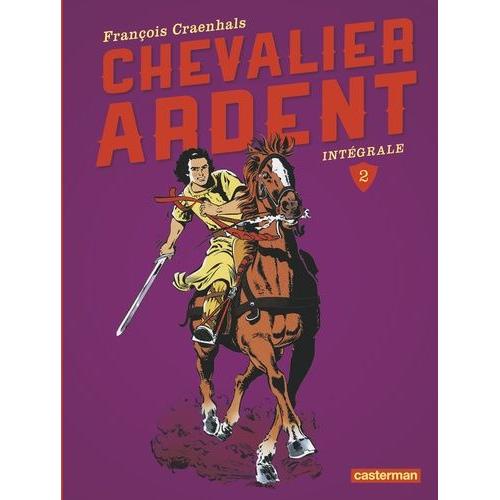Chevalier Ardent Intégrale Tome 2 - Tomes 5 À 8