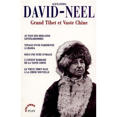 Grand Tibet Et Vaste Chine - Au Pays Des Brigands Gentilshommes - Voyage D'une Parisienne À Lhassa - Sous Des Nuées D'orage - A L'ouest Barbare De La Vaste Chine - Le Vieux Tibet Face À La...
