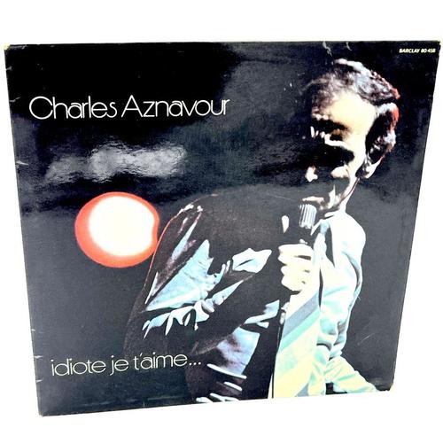 Charles Aznavour - Idiote Je T'aime... - Album Disque Vinyle Lp