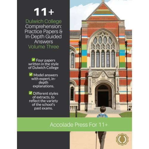 11+ Comprehension, Dulwich College: Practice Papers & In-Depth Guided Answers: Volume 3 (Accolade On 11 Plus)