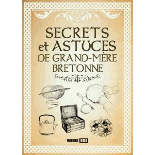 Secrets Et Astuces De Grand-Mère Bretonne