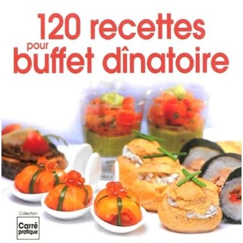 120 Recettes Pour Buffet Dînatoire