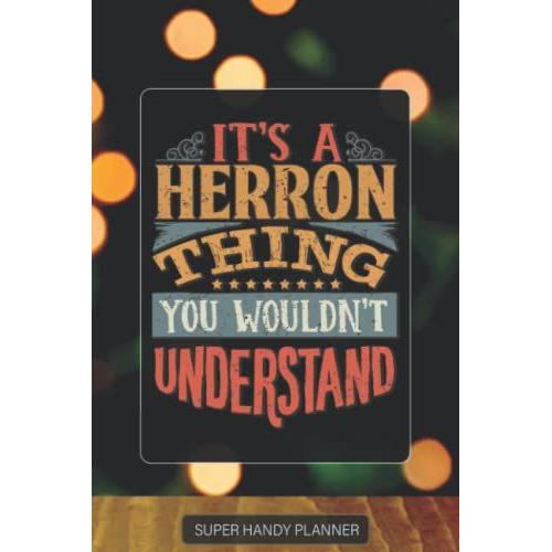 Herron: It's A Herron Thing You Wouldn't Understand - Custom Name Gift Planner Calendar Notebook Journal