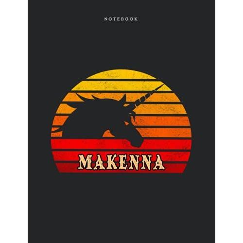 Notebook Makenna Personalized Name Retro Unicorn Design Cover Lined Journal: 110 Pages - Large 8.5x11 Inches (21.59 X 27.94 Cm), A4 Size