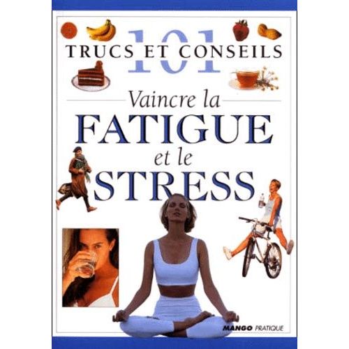 Vaincre La Fatigue Et Le Stress