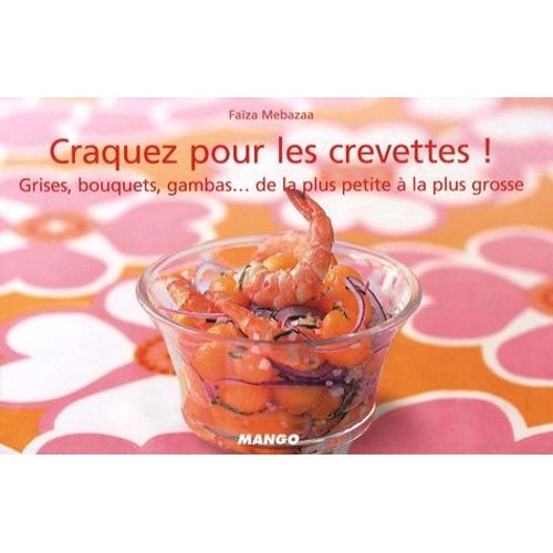 Craquez Pour Les Crevettes ! - Grises, Bouquets, Gambas - De La Plus Petite À La Plus Grosse