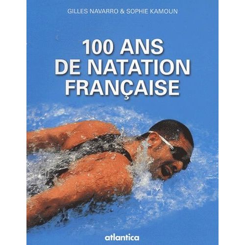 100 Ans De Natation Française