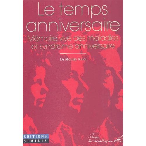 Le Temps Anniversaire - Memoire Vive Des Maladies Et Syndrome Anniversaire