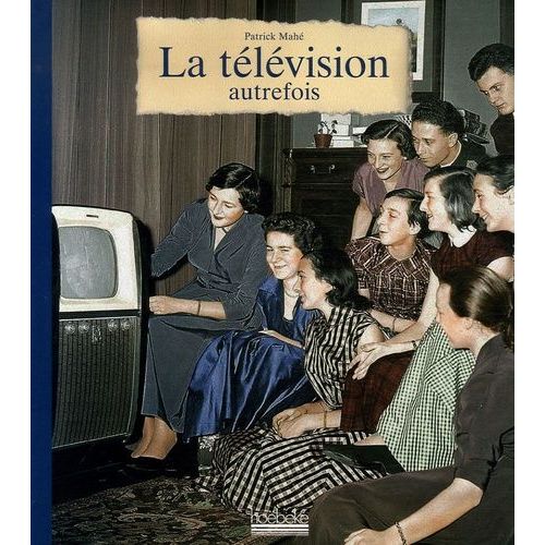 La Télévision Autrefois