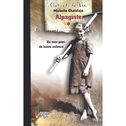 Les Carnets D'une Alpagiste - Tome 1, En Mon Pays De Haute Enfance