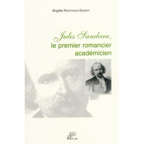 Jules Sandeau - Le Premier Romancier Académicien