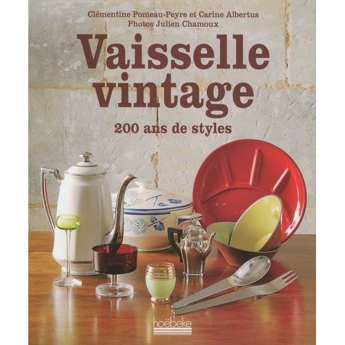 Vaisselle Vintage - 200 Ans De Style