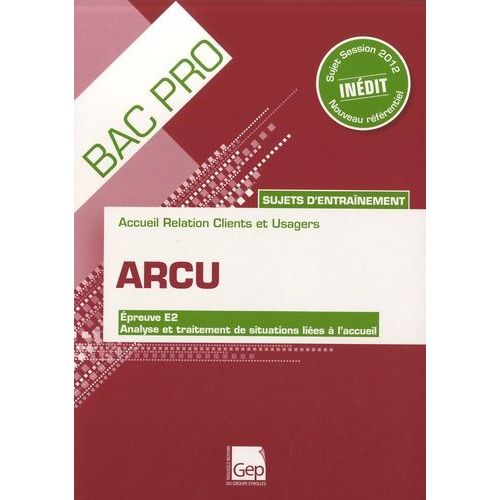 Bac Pro - Arcu - Sujets DEntraînement - Epreuve E2 : Analyse Et Traitement De Situations Liées À L'accueil