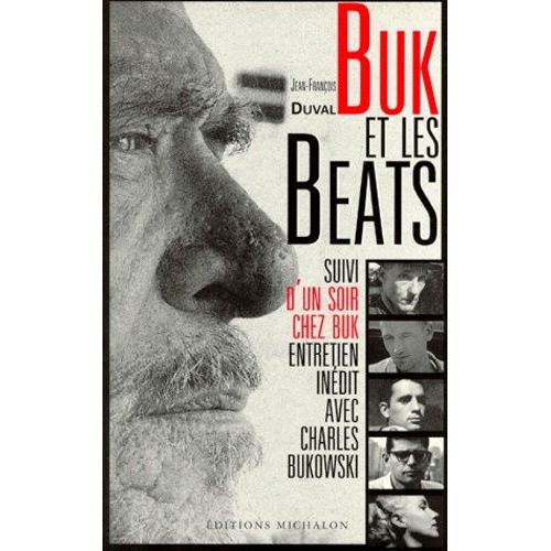 Buk Et Les Beats - Suivi D'un Soir Chez Buk - Essai Sur La Beat Generation, Entretien Inédit Avec Charles Bukowski