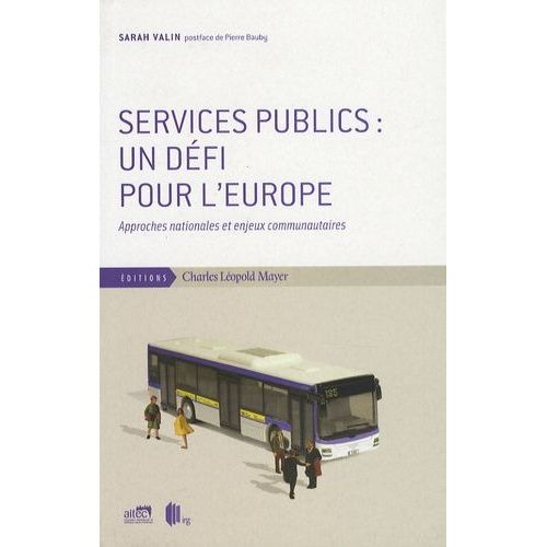 Services Publics : Un Défi Pour L'europe - Approches Nationales Et Enjeux Communautaires