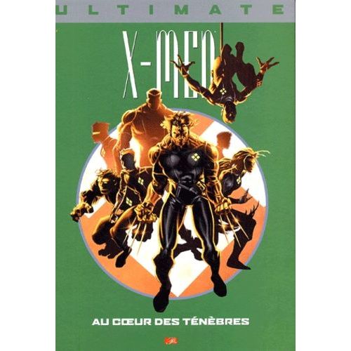Ultimate X-Men Tome 6 - Au Coeur Des Ténèbres