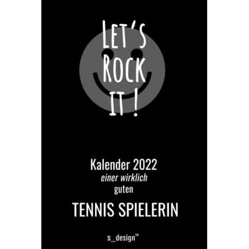 Kalender 2022 Für Tennis-Spieler / Tennis-Spielerin: Wochenplaner / Tagebuch / Journal Für Das Ganze Jahr: Platz Für Notizen, Planung / Planungen / Planer, Erinnerungen Und Sprüche