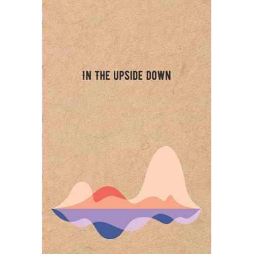 In The Upside Down Notebook: Plain Brown Journal | Colorful Mountains | Dotted Grid Pages | Diy Planner | Simple Diary | Polaroid/Picture Collage Book ... | For Work, School, College And Home Notes