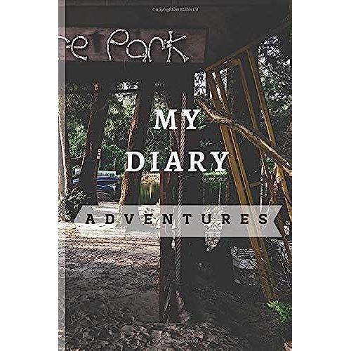 My Diary Adventures 2020 (Adventure Park Signage): My Diary Adventures 2020 / Journal / Diary Gifts, 120 Blank Pages, 6x9 Inches, Matte Finish Cover