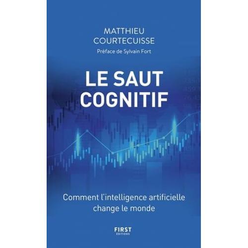 Le Saut Cognitif - Comment L'intelligence Artificielle Change Le Monde