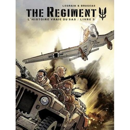 The Regiment - L'histoire Vraie Du Sas - Tome 3 - Livre 3