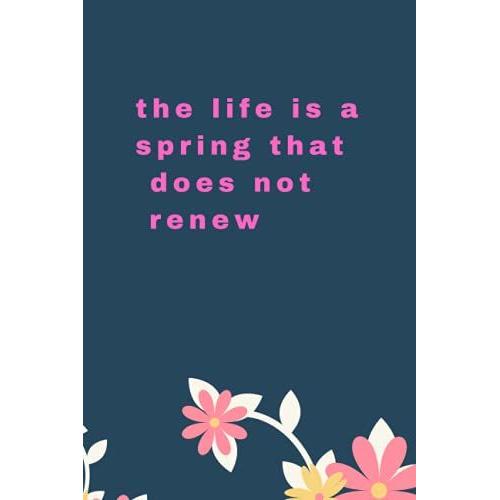 The Life Is A Spring That Does Not Renew: Paper Book