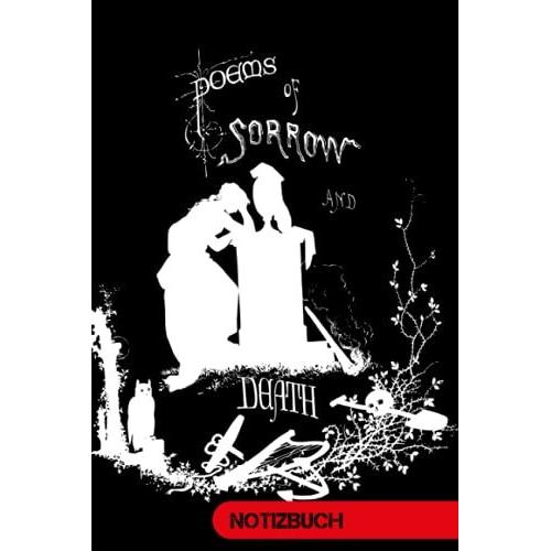 Notizbuch: Poems Of Sorrow And Death - 236 Linierte Seiten + Personalisierbares Inhaltsverzeichnis - Gruseliges, Schauriges Horror - Notizbuch / Notebook / Journal 6*9 Zoll (Ca. A5)