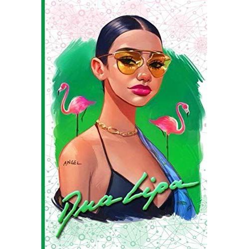 Dua Lipa: Notebook 120 Pages | 6" X 9" | Collage Lined Pages | Journal | Diary | For Students, Teens, And Kids | For School, College, University, And Home, Gift