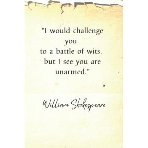 I Would Challenge You To A Battle Of Wits: Vintage Design 120 Page Lined Notebook/ William Shakespeare Quotation/ 6 X 9 In/ Softcover