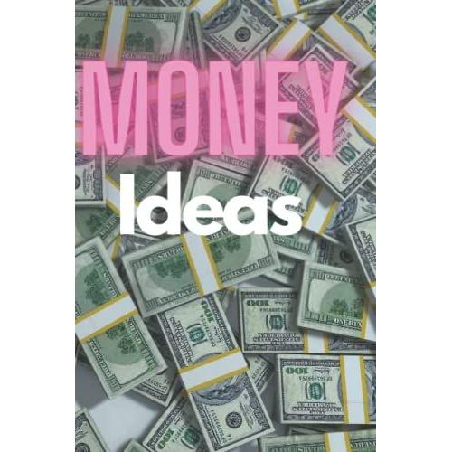 Money Ideas Notebook: Money Ideas Notebook For Men And Women