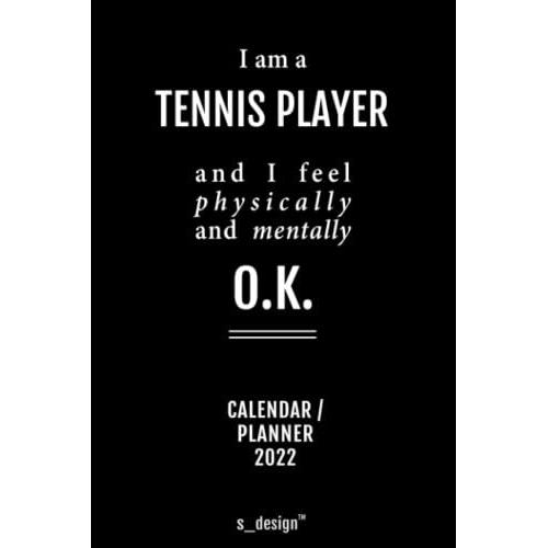 Calendar 2022 For Tennis Players / Tennis Player: Weekly Planner / Diary / Journal For The Whole Year. Space For Notes, Journal Writing, Event Planning, Quotes And Memories