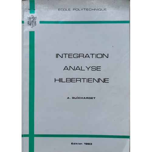 Intégration Analyse Hilbertienne Cours De L'ecole Polytechnique Edition 1983