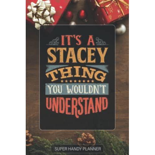 Stacey: It's A Stacey Thing You Wouldnt Understand - Custom Name Gift Planner Calendar Notebook Journal