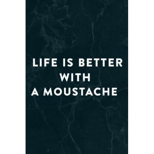 Life Is Better With A Moustache. Bearded Gentlemen Mo Design Sweapretty Notebook Planner: A Moustache, Halloween, Thanksgiving, New Years, Christmas ... Adults, Teens, Kids, Boys, Girls,Do It All