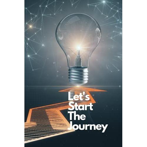 Let's Start The Journey/Ruled Inspirational Notebook/Journal (6 X 9 Inches) For School, College, Office, & Home Uses