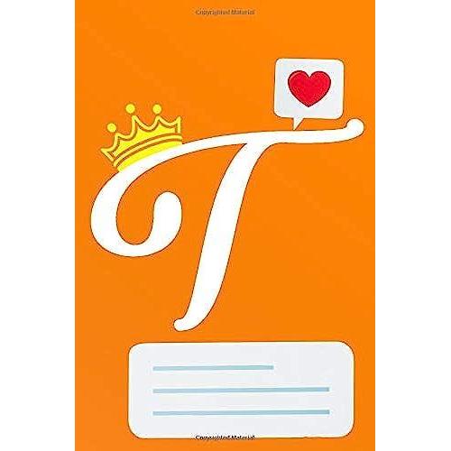 T: Letter T Initial Alphabet Monogram Journal Notebook. Cute Personalized Journal & Diary For Writing & Taking Note For Kids And Girls/Boys And Women/Men